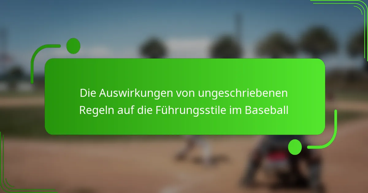 Die Auswirkungen von ungeschriebenen Regeln auf die Führungsstile im Baseball