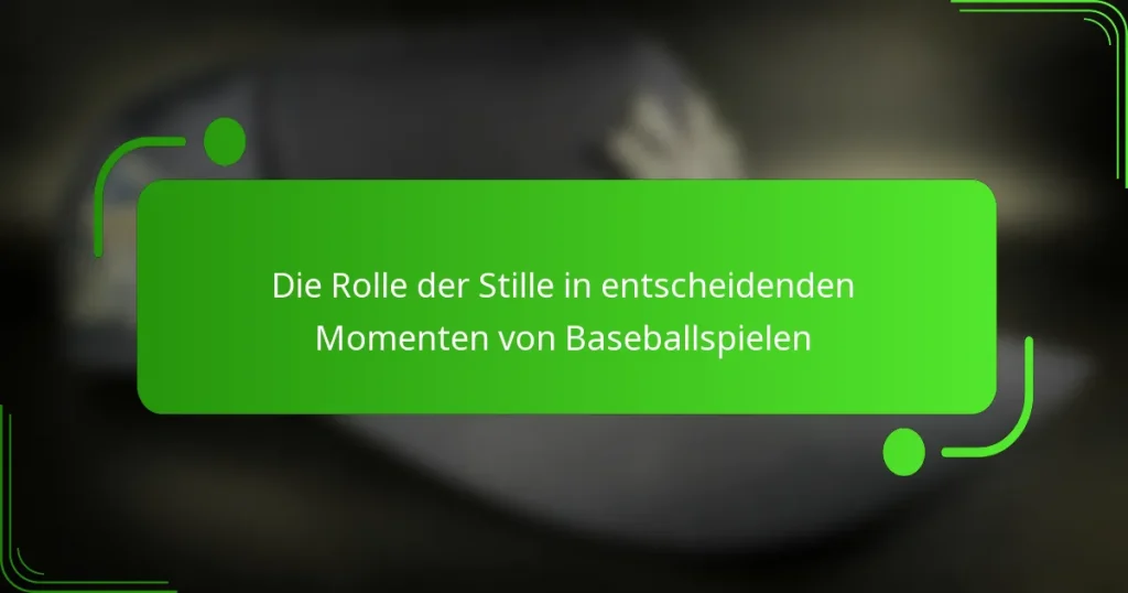 Die Rolle der Stille in entscheidenden Momenten von Baseballspielen