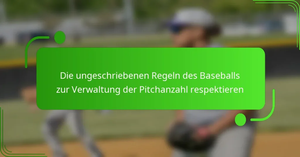 Die ungeschriebenen Regeln des Baseballs zur Verwaltung der Pitchanzahl respektieren