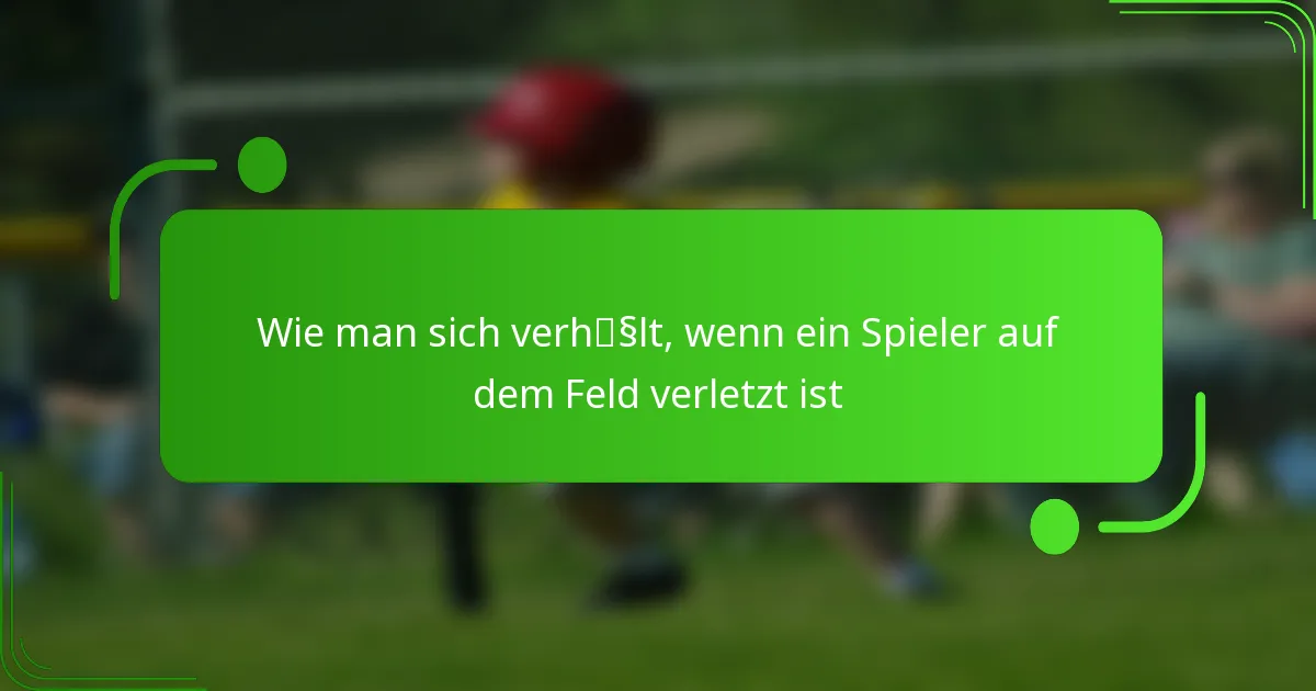 Wie man sich verhält, wenn ein Spieler auf dem Feld verletzt ist