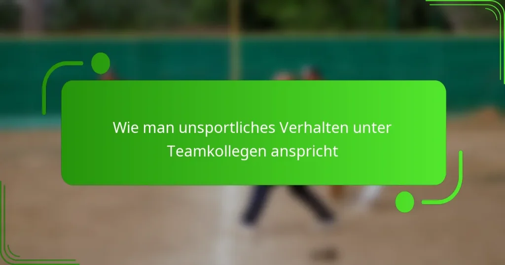 Wie man unsportliches Verhalten unter Teamkollegen anspricht