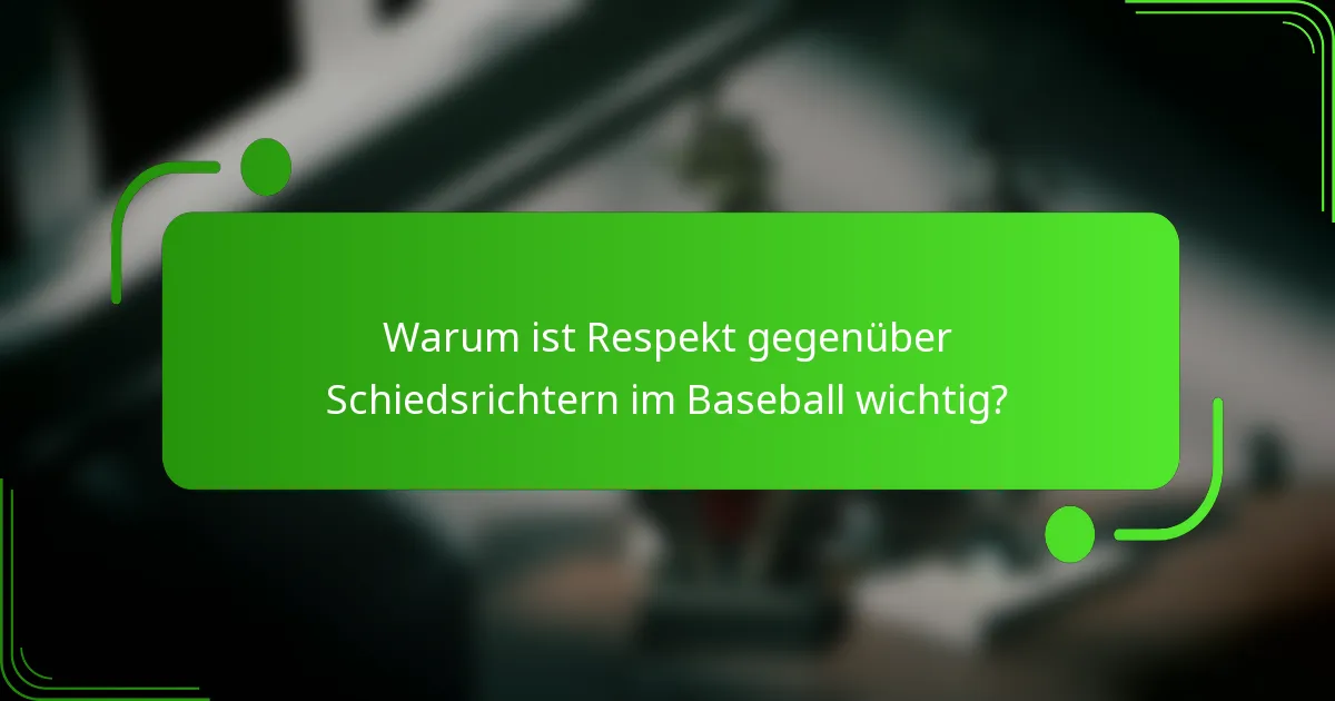 Warum ist Respekt gegenüber Schiedsrichtern im Baseball wichtig?