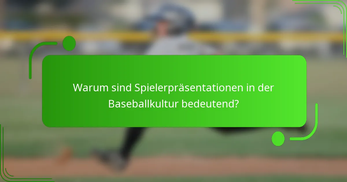 Warum sind Spielerpräsentationen in der Baseballkultur bedeutend?