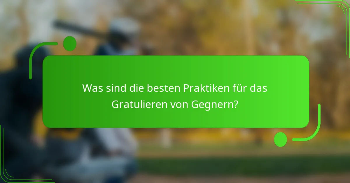 Was sind die besten Praktiken für das Gratulieren von Gegnern?