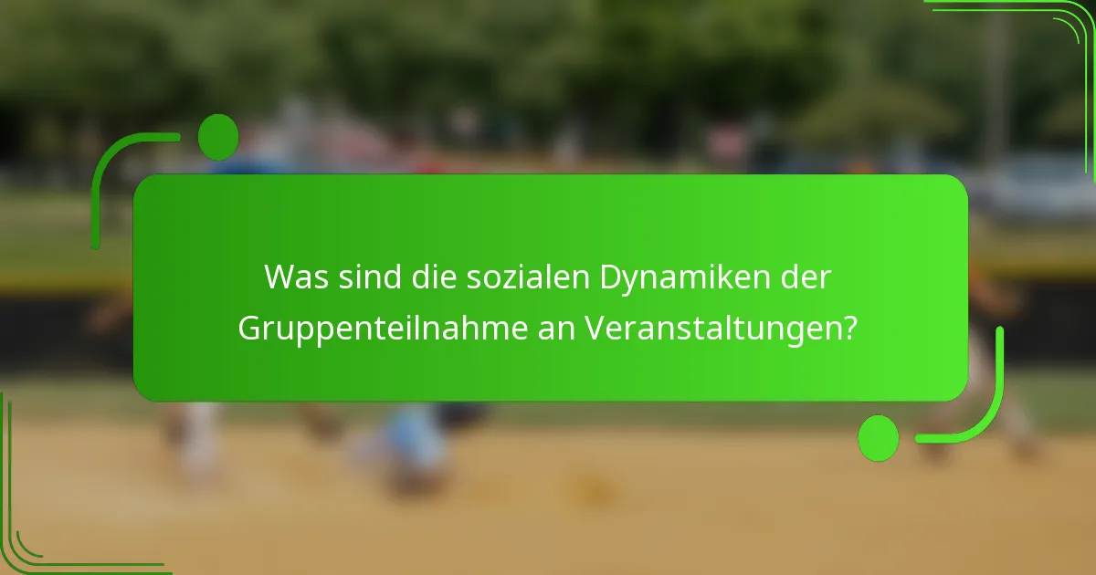 Was sind die sozialen Dynamiken der Gruppenteilnahme an Veranstaltungen?