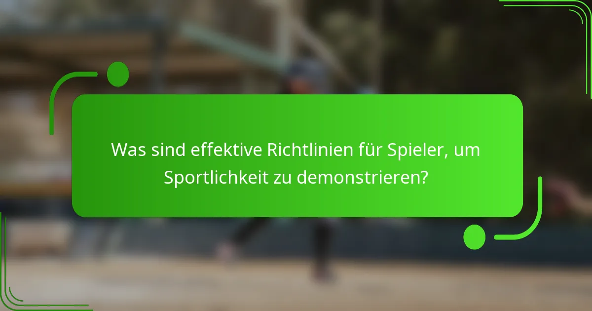 Was sind effektive Richtlinien für Spieler, um Sportlichkeit zu demonstrieren?