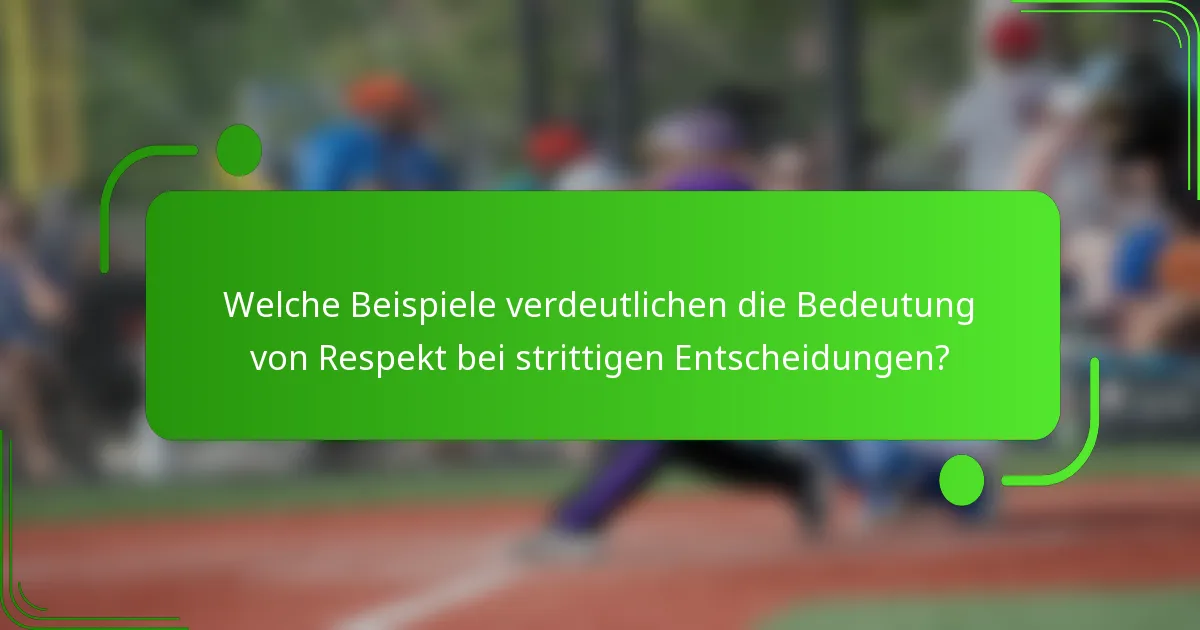 Welche Beispiele verdeutlichen die Bedeutung von Respekt bei strittigen Entscheidungen?