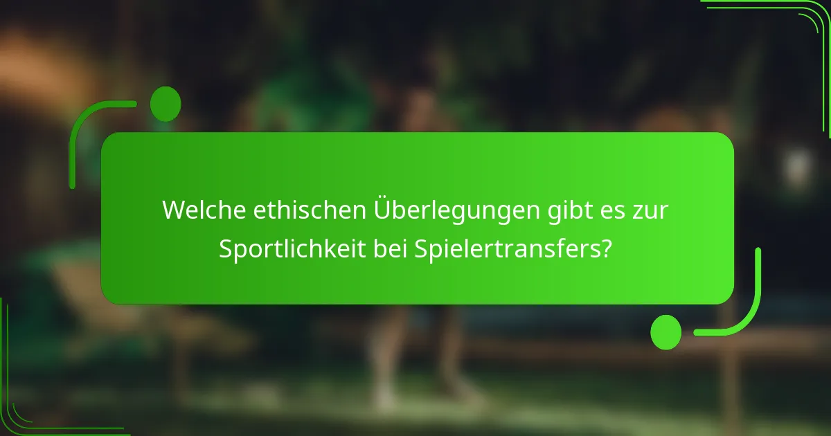 Welche ethischen Überlegungen gibt es zur Sportlichkeit bei Spielertransfers?