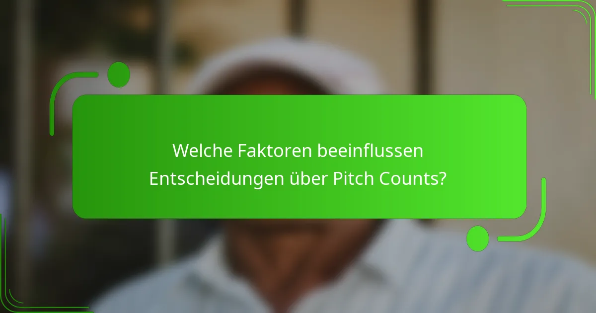 Welche Faktoren beeinflussen Entscheidungen über Pitch Counts?