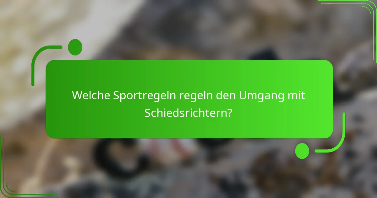 Welche Sportregeln regeln den Umgang mit Schiedsrichtern?