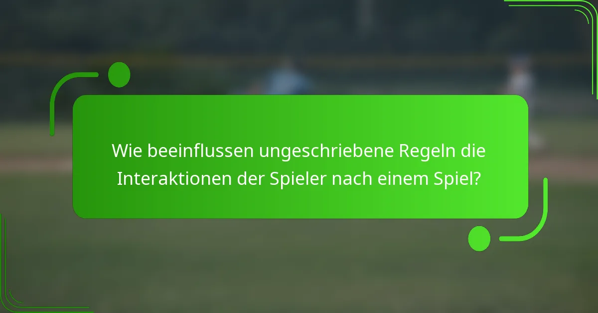 Wie beeinflussen ungeschriebene Regeln die Interaktionen der Spieler nach einem Spiel?