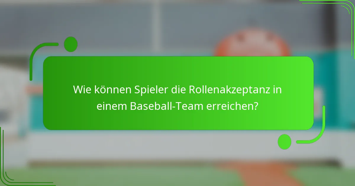 Wie können Spieler die Rollenakzeptanz in einem Baseball-Team erreichen?