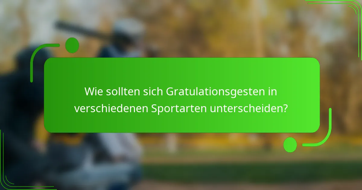 Wie sollten sich Gratulationsgesten in verschiedenen Sportarten unterscheiden?